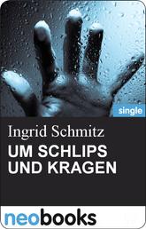 UM SCHLIPS UND KRAGEN - Ingrid Schmitz - Mörderisch liebe Grüße - 3. Teil