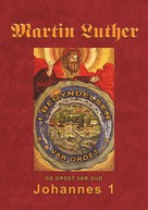 Finn B. Andersen: Martin Luther - Johannes 1 