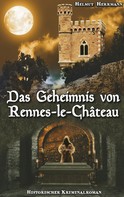 Helmut Herrmann: Das Geheimnis von Rennes-le-Château 