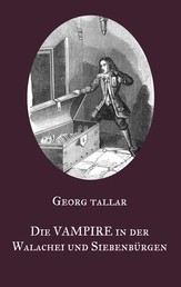 Die Vampire in der Walachei und Siebenbürgen - Ein Augenzeugenbericht aus dem 18. Jahrhundert - Visum repertum anatomico-chirurgicum