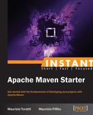 Maurizio Turatti: Instant Apache Maven Starter 