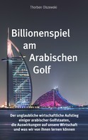 Thorben Olszewski: Billionenspiel am Arabischen Golf ★★★