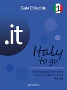 Gaia Chiuchiù: .it – Italy to go 1. Italian language and culture course for English speakers A1-A2 