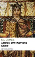 S. A. Dunham: A History of the Germanic Empire 
