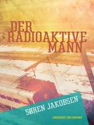 Søren Jakobsen: Der radioaktive Mann ★★