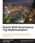 Luis Augusto Weir: Oracle SOA Governance 11g Implementation 