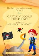 Christopher Bebbington: Marley the Adventurer: Captain Logan the Pirate 