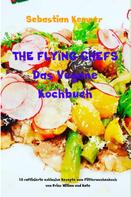 Sebastian Kemper: THE FLYING CHEFS Das Vegane Kochbuch 