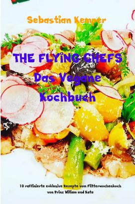 THE FLYING CHEFS Das Vegane Kochbuch