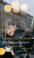 Bernd-Lutz Lange: Dämmerschoppen ★★★★★