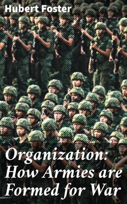 Organization: How Armies are Formed for War