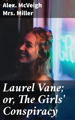 Laurel Vane; or, The Girls' Conspiracy