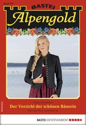 Alpengold 277 - Heimatroman - Der Verzicht der schönen Bäuerin