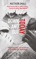 Matthew Small: Down and Out Today 