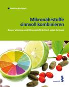 Matthias Bastigkeit: Mikronährstoffe sinnvoll kombinieren 