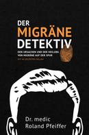Dr. medic Roland Pfeiffer: Der Migräne-Detektiv ★★★★★