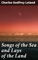 Charles Godfrey Leland: Songs of the Sea and Lays of the Land 