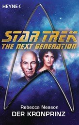 Star Trek - The Next Generation: Der Kronprinz - Roman