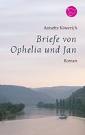 Annette Köwerich: Briefe von Ophelia und Jan 