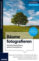Ulrich Dorn: Foto Praxis Bäume fotografieren ★