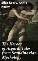 Annie Keary: The Heroes of Asgard: Tales from Scandinavian Mythology 