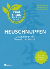 Heuschnupfen - Gesund leben mit Chinesischer Medizin. Rezepte, Übungen & mehr