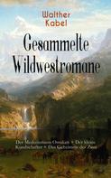 Walther Kabel: Gesammelte Wildwestromane ★★★★★