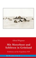 Alfred Wegener: Mit Motorboot und Schlitten in Grönland 