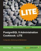 Simon Riggs: PostgreSQL 9 Administration Cookbook LITE 
