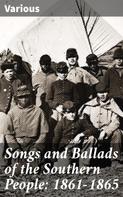 Various: Songs and Ballads of the Southern People: 1861-1865 