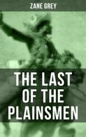Zane Grey: THE LAST OF THE PLAINSMEN 