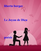 Liberto Borges: Le Joyau de Dieu 