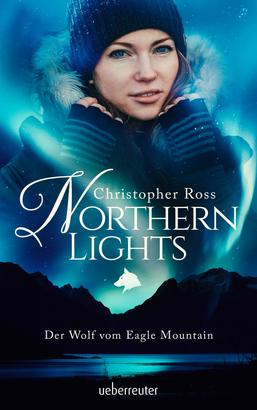 Northern Lights - Der Wolf vom Eagle Mountain (Northern Lights, Bd. 1)