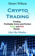Henry Wilson: Finding Profitable Coins And Perfect Entry And Exit Points 