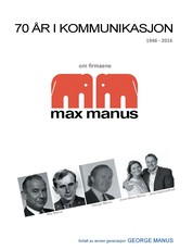 70 år i kommunikasjon - Om firmaene max manus fra 1946 - 2016