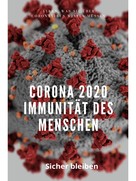 Alex Monic: Corona 2020 Immunität des Menschen 