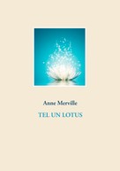 Anne Merville: Tel un lotus 