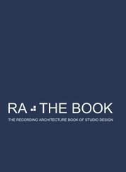 RA The Book Vol 1 - The Recording Architecture Book of Studio Design