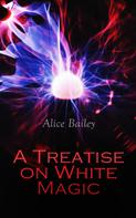 Alice Bailey: A Treatise on White Magic 