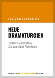 Neue Dramaturgien - Zwischen Monomythos, Storyworld und Serienboom
