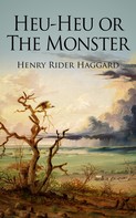 Henry Rider Haggard: Heu-Heu or The Monster 