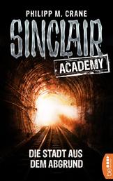 Sinclair Academy - 03 - Die Stadt aus dem Abgrund