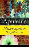 Apuleius: Metamorphosen - Der goldene Esel 