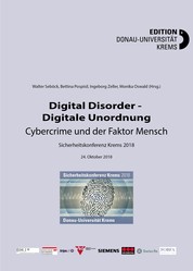 Digital Disorder - Digitale Unordnung. Cybercrime und der Faktor Mensch - Sicherheitskonferenz Krems 2018
