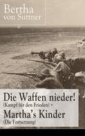 Bertha von Suttner: Die Waffen nieder! (Kampf für den Frieden) + Martha's Kinder (Die Fortsetzung) 