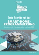 Udo Brandes: Mach's einfach: Erste Schritte mit der Smart-Home-Programmierung 