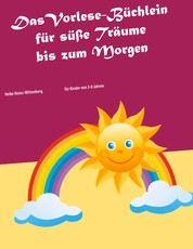 Das Vorlese-Büchlein für süße Träume bis zum Morgen - für Kinder von 3-8 Jahren