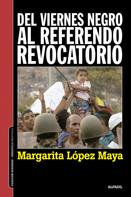 Margarita López Maya: Del viernes negro al Referendo Revocatorio 