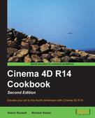 Michael Szabo: Cinema 4D R14 Cookbook 