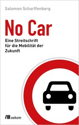 No Car - Eine Streitschrift für die Mobilität der Zukunft